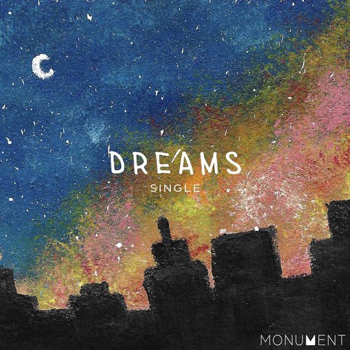 Dreams Lyrics - Monument - Only on JioSaavn