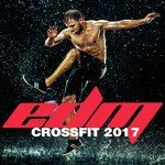 EDM Crossfit 2017 (40 Hot Trance House Training Cardio Trax)