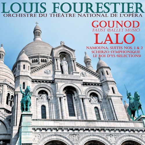 Gounod: Faust (Ballet Music) - Lalo: Namouna, Suites Nos. 1 & 2, Scherzo symphonique, Le roi d'Ys (Selections)