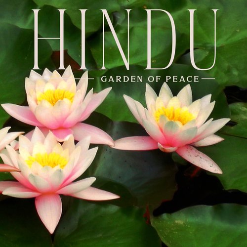 Hindu Garden of Peace: Mantra Journey, Deep Relaxation and Contemplation, Stress Relief