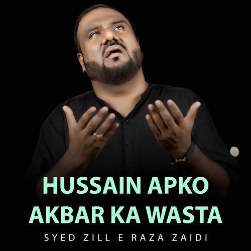 Hussain Apko Akbar Ka Wasta