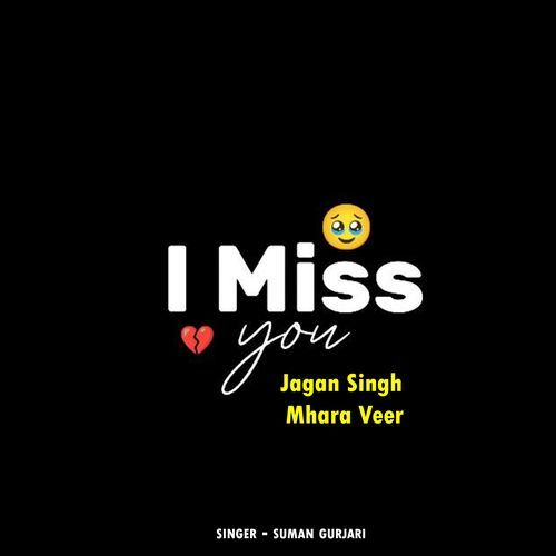 I Miss You Jagan Singh Mhara Veer