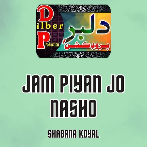 Jam Piyan Jo Nasho