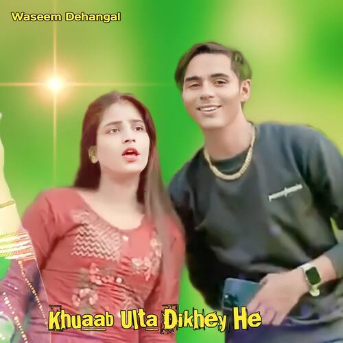 Khuaab Ulta Dikhey He