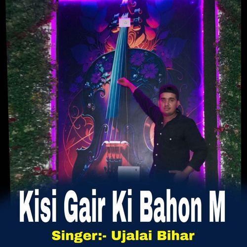 Kisi Gair Ki Bahon M