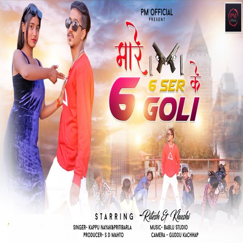 Mare Sixer Ke 6 Goli (Nagpuri)