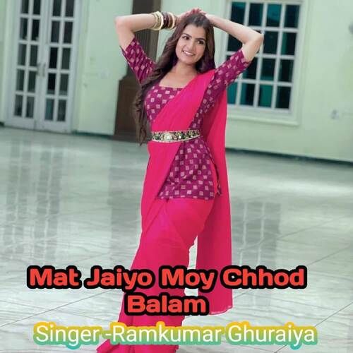 Mat Jaiyo Moy Chhod Balam