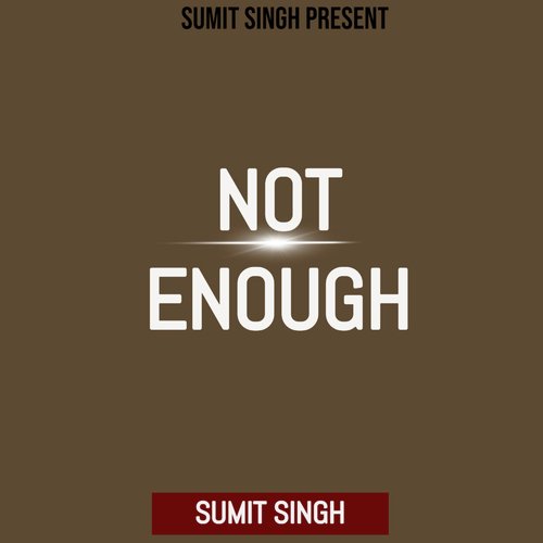 NOT ENOUGH