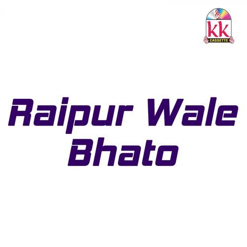 Raipur Wale Bhato