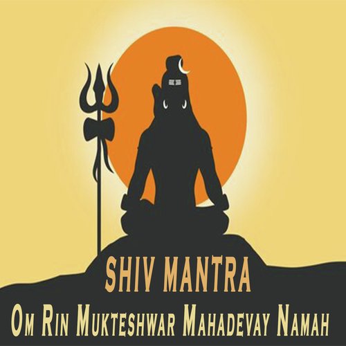 Shiv Mantra Om Rin Mukteshwar Mahadevay Namah