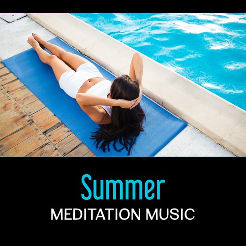 Summer Meditation Music – Peaceful New Age, Deep Relaxation, Mindfulness Therapy, Yoga Summer, Calming Breathing Exercises, Spiritual Enlightenment