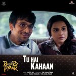 Tu Hai Kahaan (From &quot;Do Aur Do Pyaar&quot;)