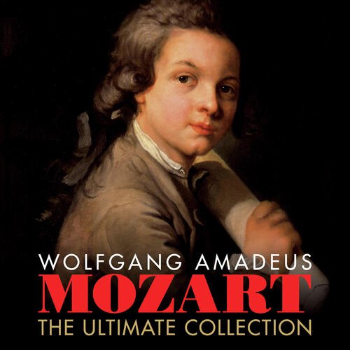 Wolfgang Amadeus Mozart The Ultimate Collection (WITH BONUS TRACKS)