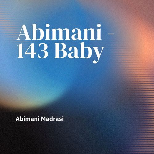 Abimani - 143 Baby