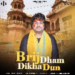 Brij Dham Dikha Dun