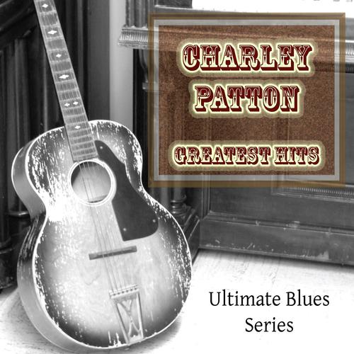 Charley Patton Greatest Hits