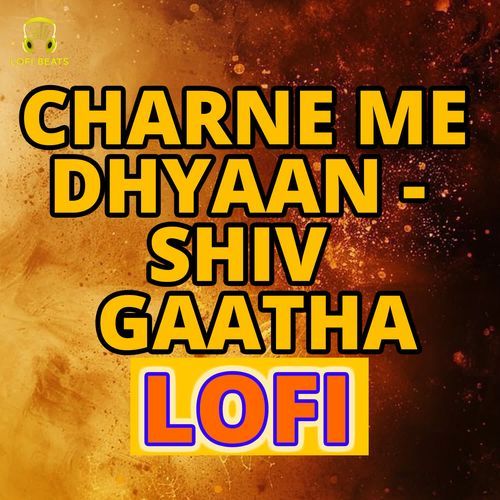 Charne Me Dhyaan - Shiv Gaatha LOFI