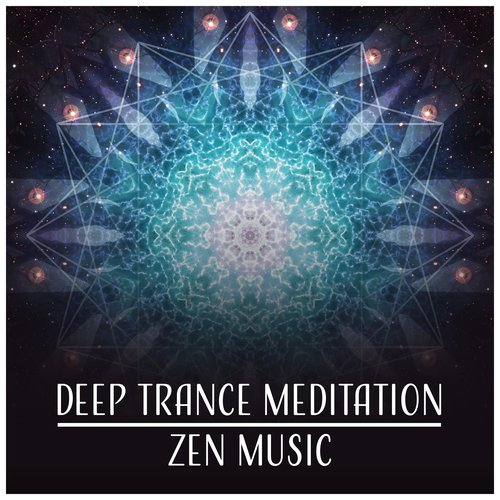 Deep Trance Meditation (Zen Music – Yoga Poses, Reiki, Massage, Sleep, Well Being, Feel Good, Anti Stress, Inner Healing, Calm Down)