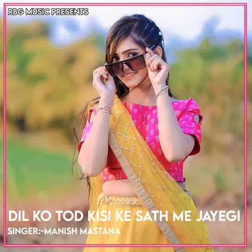 Dil Ko Tod Kisi Ke Sath Me Jayegi