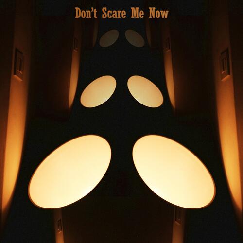 Don&#039;t Scare Me Now