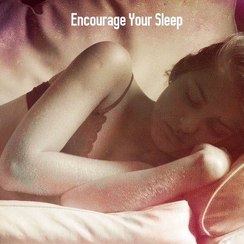 Encourage Your Sleep