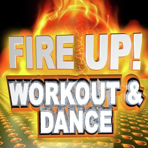 Fire Up! Workout & Dance