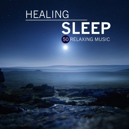 Healing Sleep - 50 Relaxing Music for Sleeping and Soothing Sleep Sounds of Nature for Deep Sleep and Stress Relief