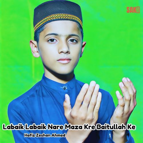 Labaik Labaik Nare Maza Kre Baitullah Ke