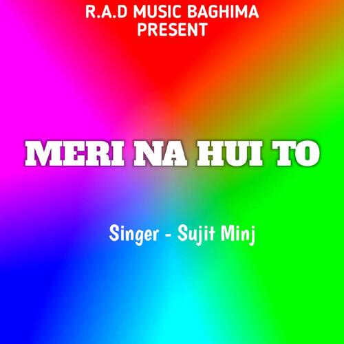 Meri Na Hui To (Nagpuri Song)