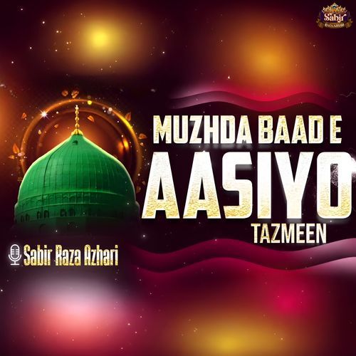 Muzhda Baad e Aasiyo Tazmeen
