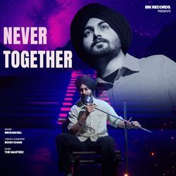 Never Together-Az4aHDcBdHs