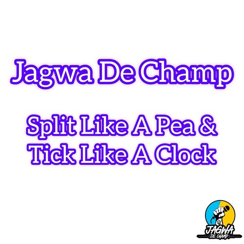 Split Like a Pea & Tick Like a Clock