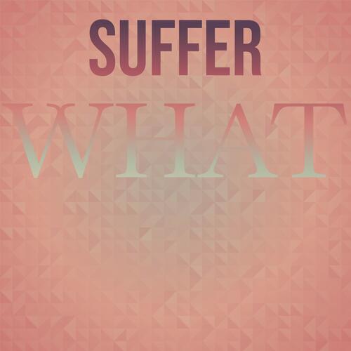 Suffer What