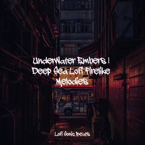 Underwater Embers | Deep Sea Lofi Firelike Melodies_poster_image