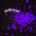 Wasted On You artwork