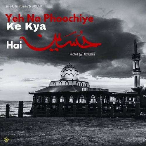 Yeh Na Phochiye Ke Kya Hussain Hai