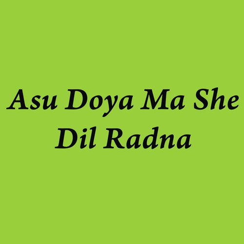 Asu Doya Ma She Dil Radna