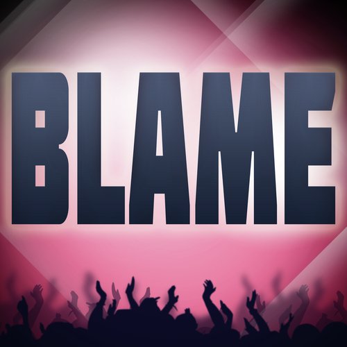 Blame (Originally Performed by Calvin Harris and John Newman) [Karaoke Version]