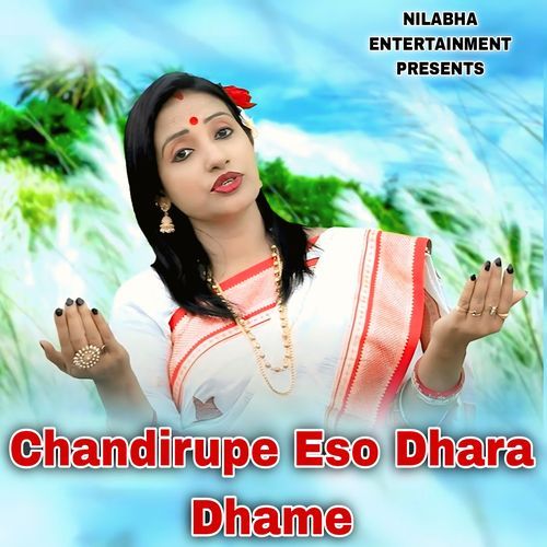 Chandirupe Eso Dhara Dhame