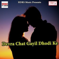 Devra Chat Gayil Dhodi Ke