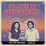 Dil Se Tere Naam Kar Diya