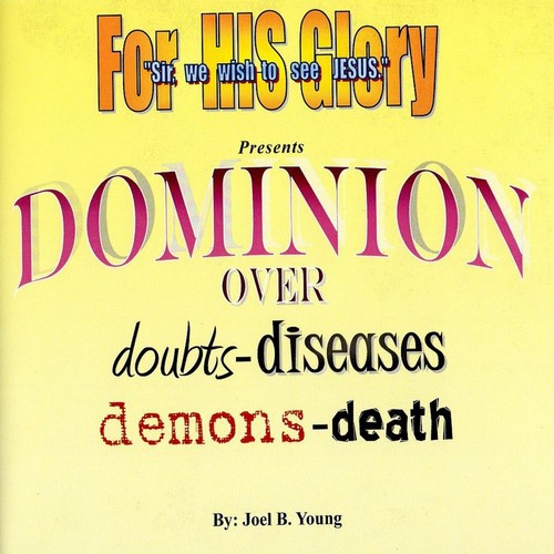 Dominion Over Doubts - Diseases - Demons - Death