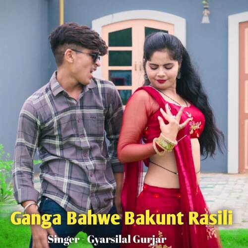 Ganga Bahwe Bakunt Rasili