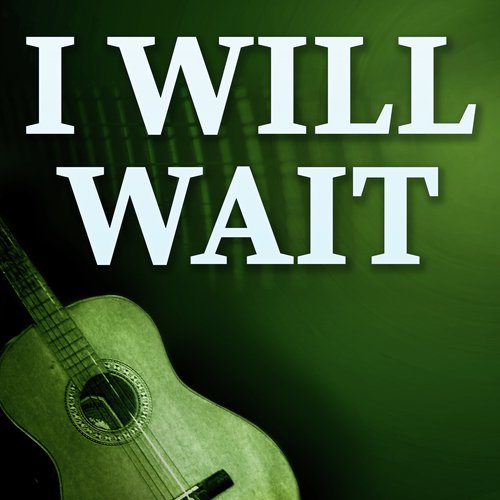I Will Wait (Originally Performed by Mumford And Sons) (Karaoke Version)