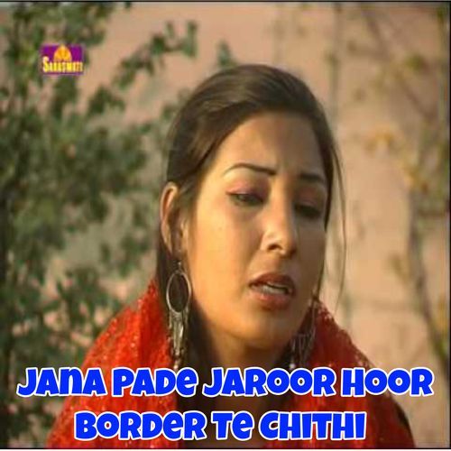 Jana Pade Jaroor Hoor Border Te Chithi