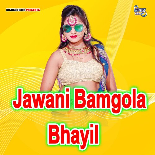 Jawani Bamgola Bhayil