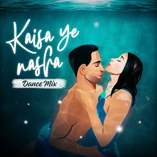 Kaisa Ye Nasha (Dance Mix)