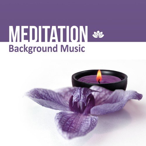 Meditation Background Music - Relaxing Sounds & Sounds of Nature, Calm Music for Reduce Stress the Body and Mind, Wake Up, Positive Attitude, Yoga Music