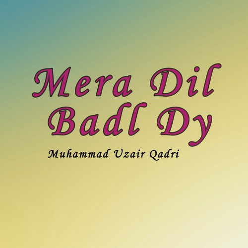 Mera Dil Badl Dy