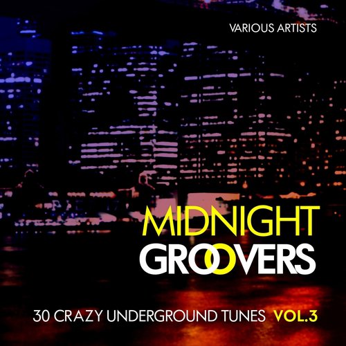 Midnight Groovers (30 Crazy Underground Tunes), Vol. 3